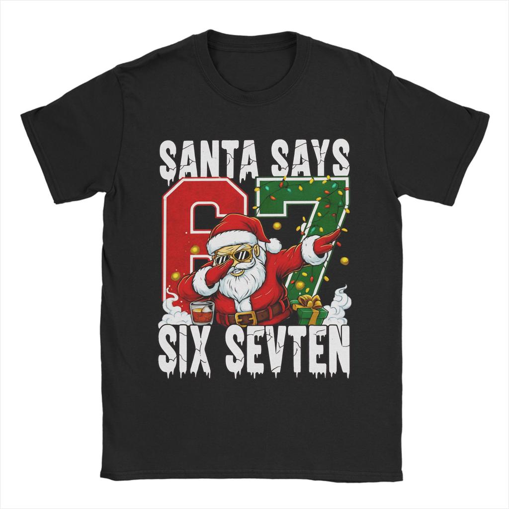 Men Women Graphic Printing Santa 67 Christmas 6 7 Meme Gen Alpha Meme Six Seven T Shirt Tee 100% Cotton T-shirts Clothing