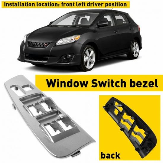 For 2003-2008 Toyota Matrix Base XR XRS MASTER DRIVER POWER WINDOW SWITCH BEZEL