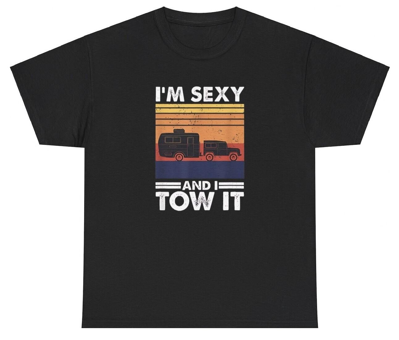I m Sexy And I Tow It T Shirt Funny I Know It Pun Ironic Inappropriate Humor Tee L