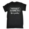 Without Geometry Life Is Pointless T Shirt Math Teacher College Birthday Gift