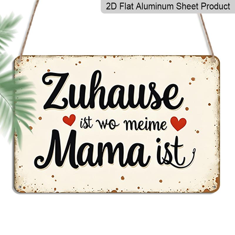 2D Flach, 1 Stück Deutscher Spruch Aluminium Wandkunst Schild "Zuhause ist, wo meine Mama ist" (Zuhause ist, wessen Mama man ist) - Rostfreies & Langlebiges Aluminium Deutsch
