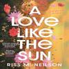 A Love Like the Sun by Riss M Neilson Paperback Book 9781398721654