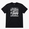 You Find It Offensive Graphic T Shirt