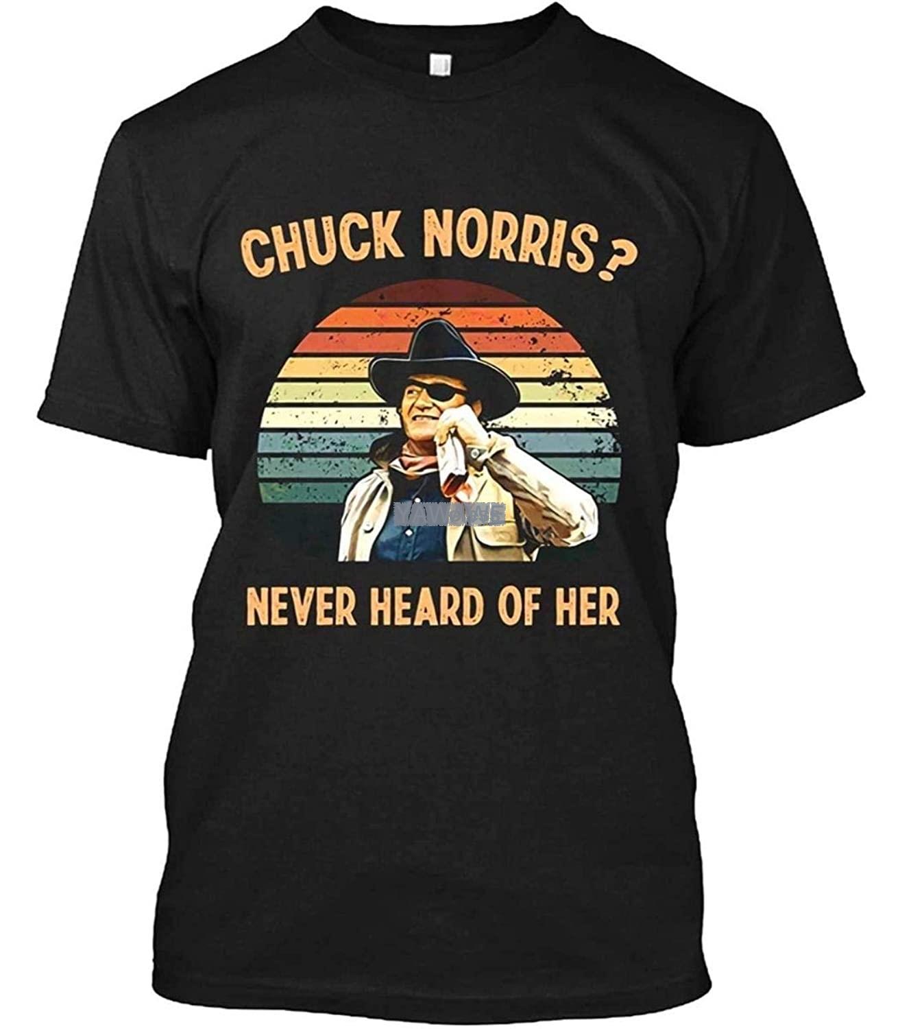 

Chuck #Norris Never Heard of Her Vintage Retro #John Lovers #Wayne Cowboy Movies T Shirt Gift Tee for Men Women Black S