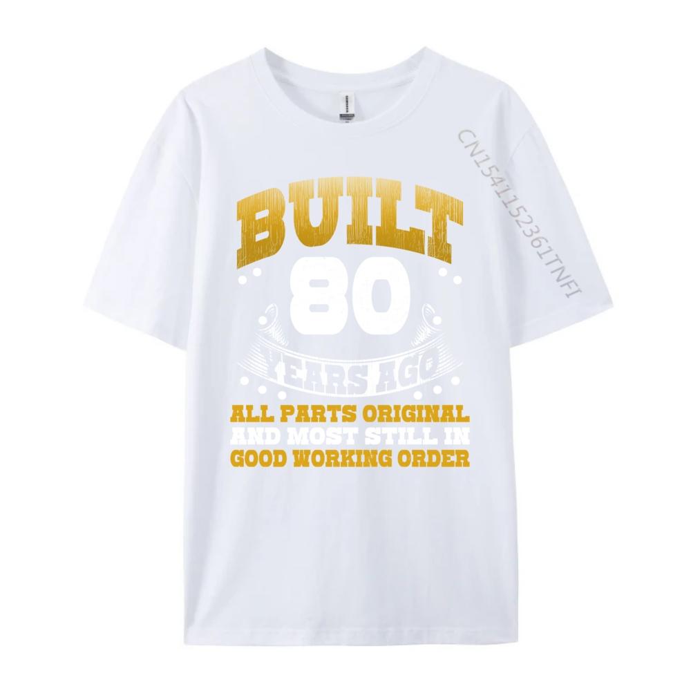 Funny 80th Birthday Built 80 Years Ago Born In 1944 Graphic Tee Cotton Mens Designer Clothes Father's Day