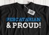 Unisex Funny Pescatarian And Proud T-Shirt Pescetarianism & Fish Diet Gifts