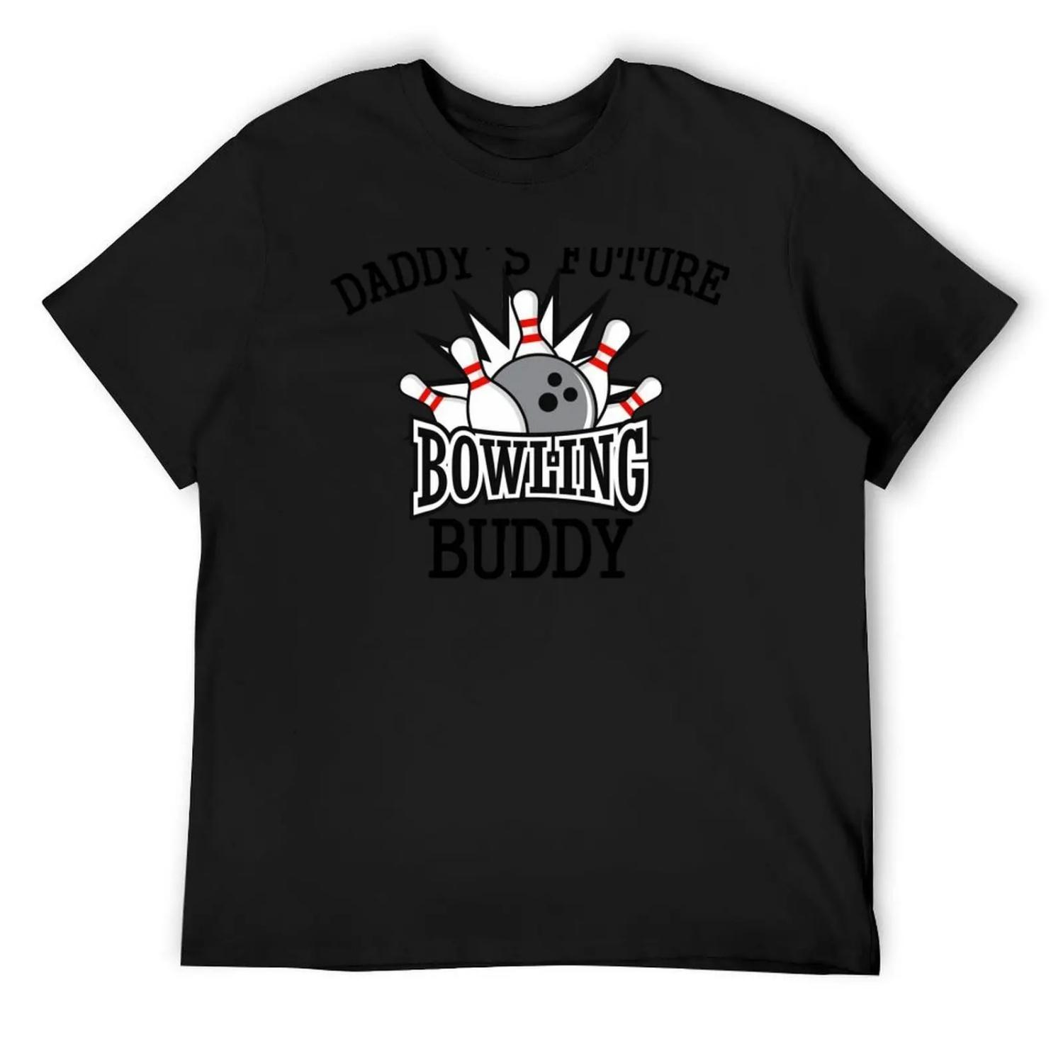 Daddy s Future Bowling Buddy T-Shirt sports fans kawaii clothes street wear graphic t shirts mens cotton t shirts S