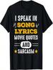 I Speak In Movie Quotes Song Lyrics And Sarcasm T-Shirt