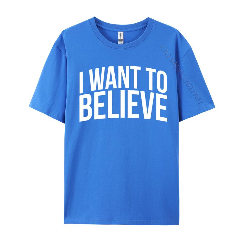 I Want To Believe Ufo Alien Extraterrestrial Cute Unisex Tshirts Casual Group Tees Cotton Camisa Design T Shirt Drop Shipping