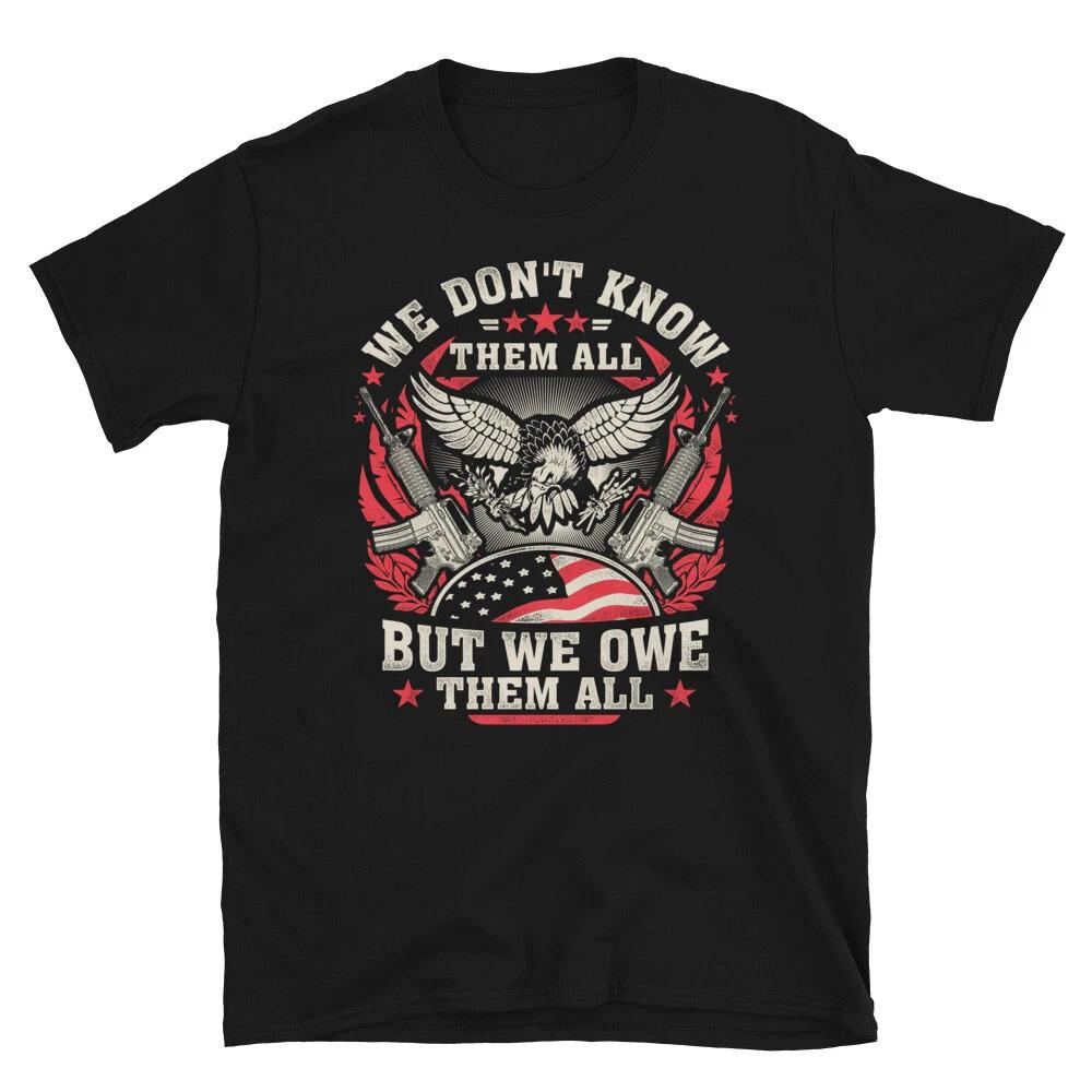 We Owe Them All American US Patriotic Classic Fit T-Shirt S