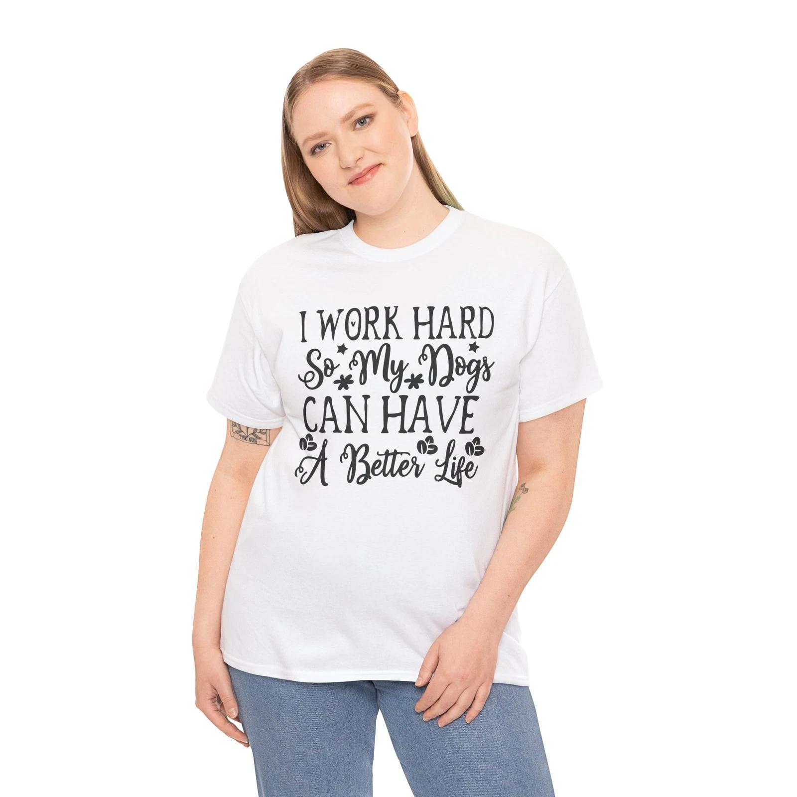 Coffee Queen T-Shirt | I Work Hard So My Dogs Can Have A Better Life XL
