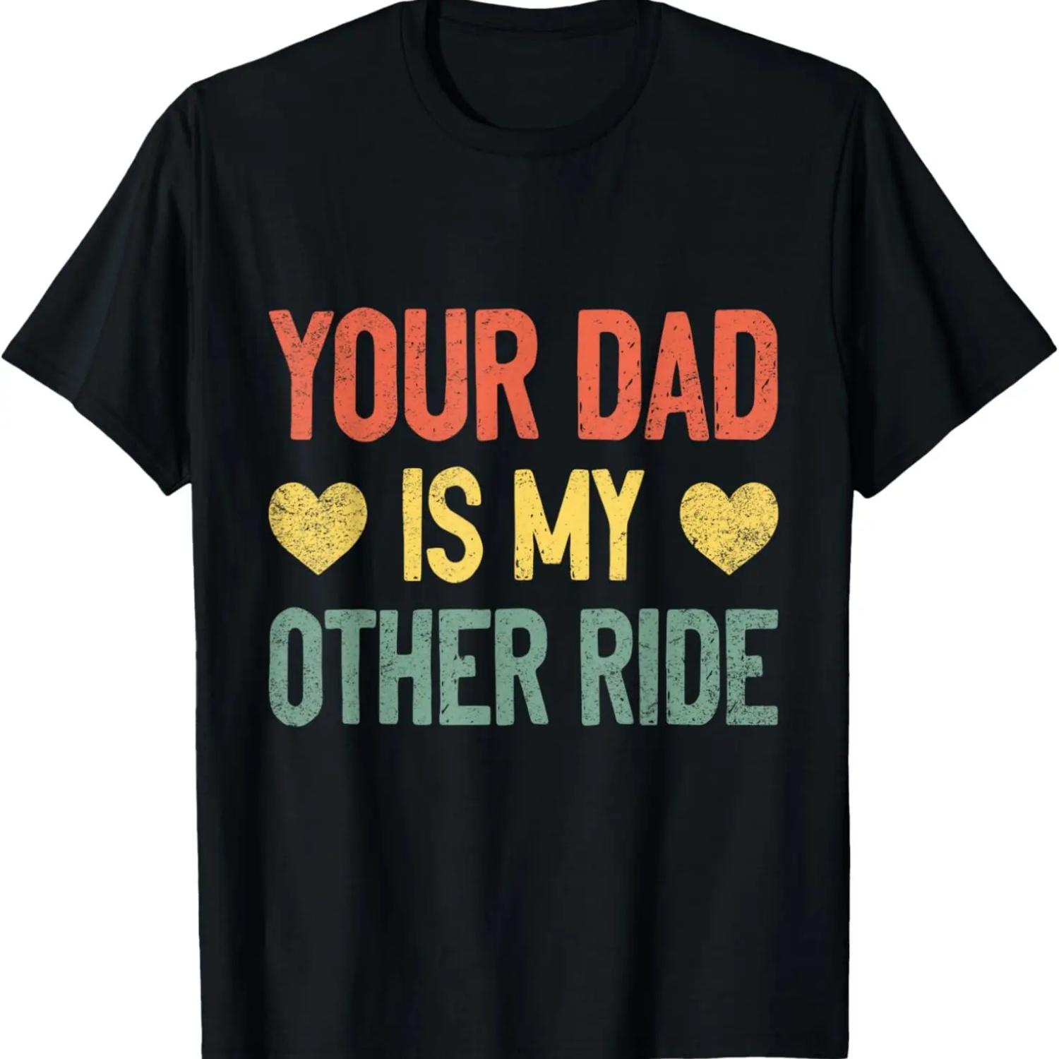 Your dad is my other ride sarcastic step daughter T-Shirt XXXXXL чёрный