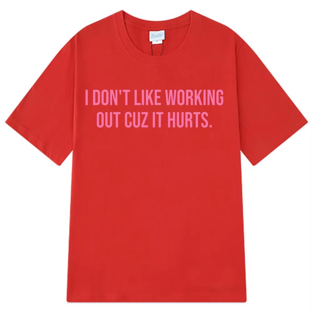 I Don't Like Exercising Because It Hurts Graphic Print Unisex Fashion Comfortable Summer Loose Women And Men Short‑Sleeve T-shirt