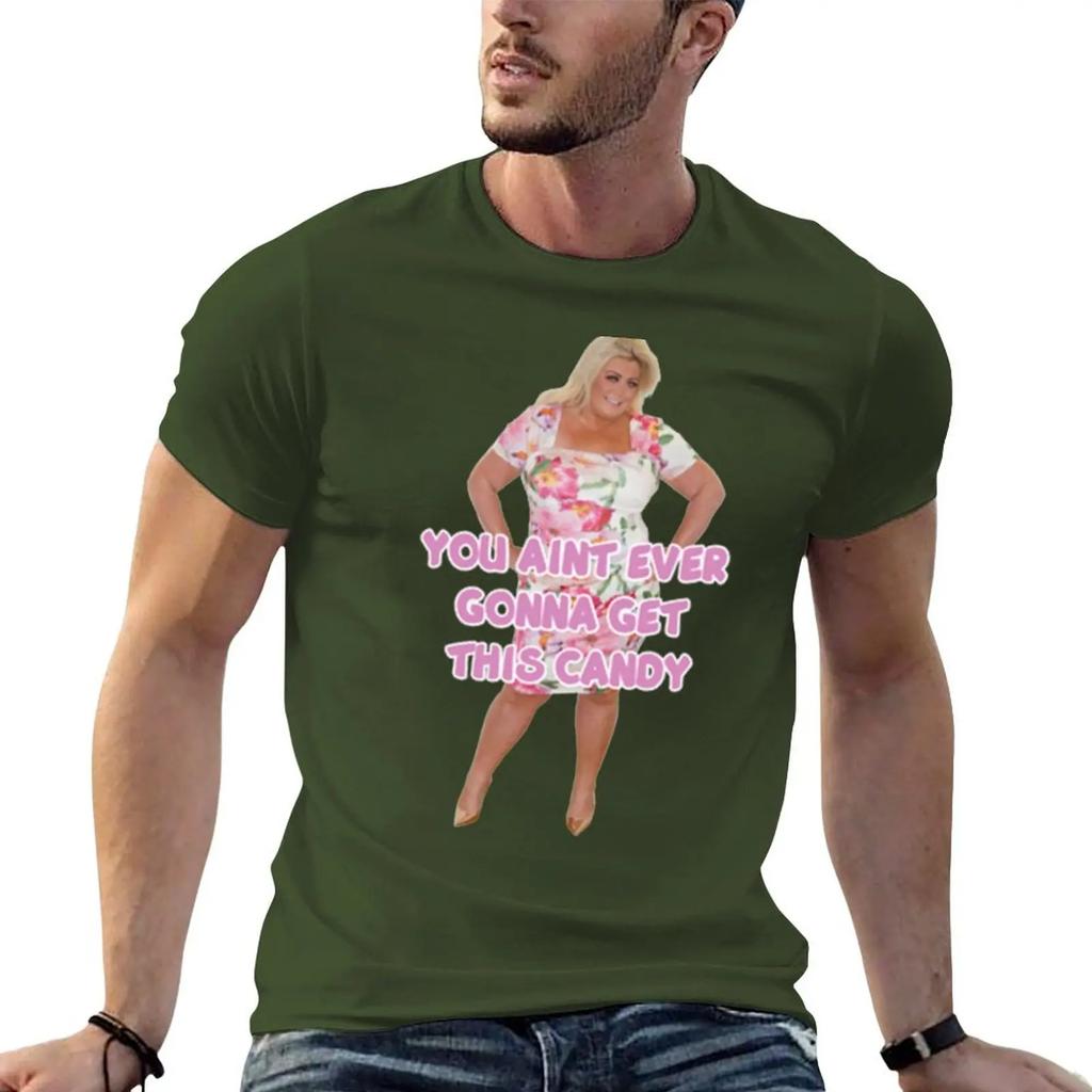 You Aint Ever Gonna Get This Candy Gemma Collins Tshirt Shirts Graphic Tee Designer Shirts Unisexs Graphic Tshirts Pack