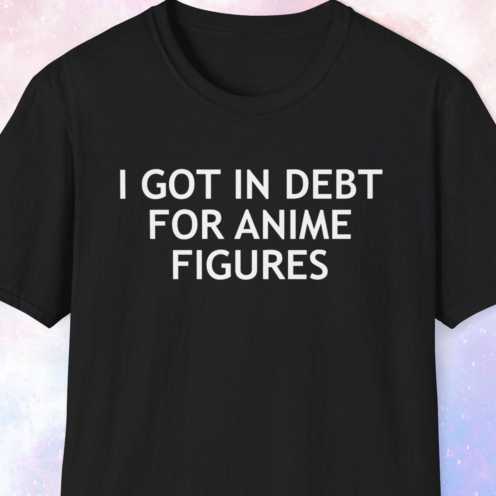 I Got In Debt For Anime Figures Shirt, Anime Fan Gift, Anime Shirt, Japan Shirt, Japan Lover Gift, Anime Figurines, Anime Statues, Gacha L