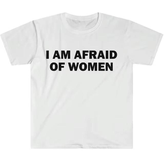 2025 Fear of Women Tshirt Humorous Gift Funny Expression Tshirt Unisex for Women Conflict Tshirt Womens Streetwear Top