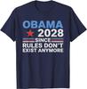 Obama 2028 T-shirt Since Rules Don't Exist Anymore