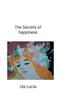 Kniha The Secrets of Happiness : Includes Give a Meaning To Your Life