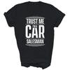 Trust Me Im A Car Salesman Seller Used Cars Unisex Shirt Gift