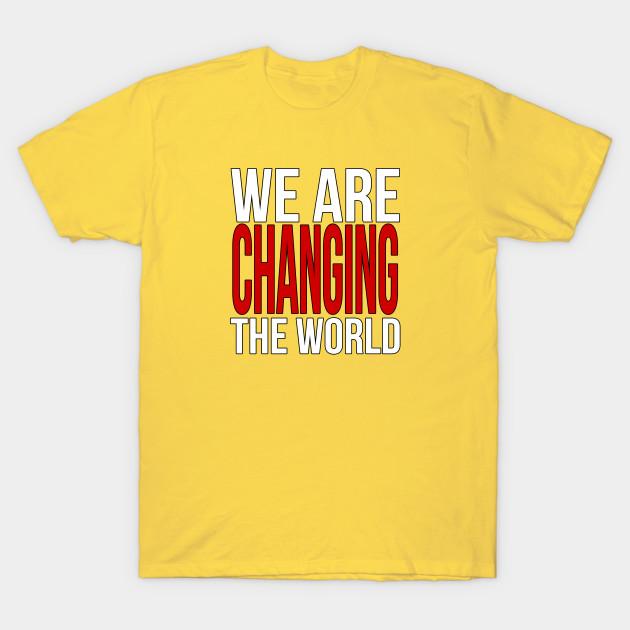 Unisex Fashion TShirt We Are Changing The World Print TShirt Plus Size S-5XL T-Shirt 100%Cotton Tops O Neck Short Sleeve Tees