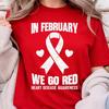 In February We Go Red for Heart Disease Awareness Funny Gifts Unisex T- Shirt