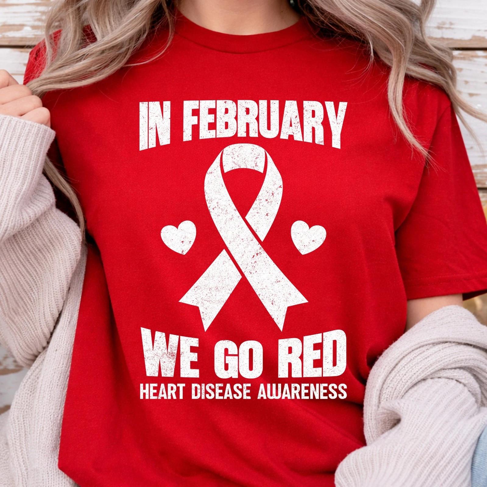 In February We Go Red for Heart Disease Awareness Funny Gifts Unisex T- Shirt XL