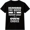 Ignore The Noise T Shirt Inspirational Motivation Quote Positive Mindset Graphic