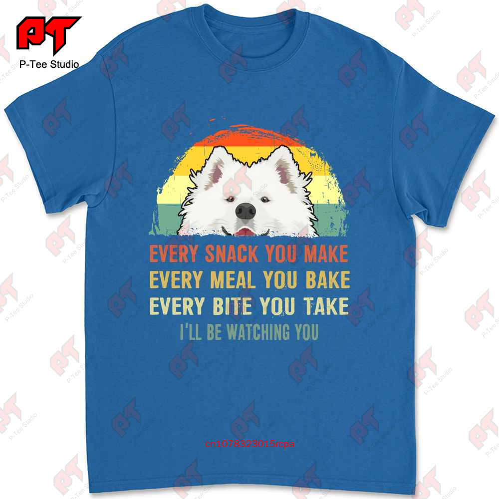 Samoyed Every Snack You MakeILl Be Watching You Dog Mom Tshirt HGMJ