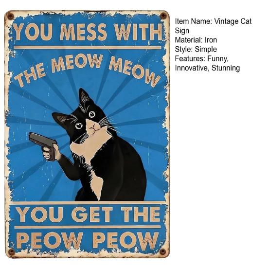 Funny Cat Tin Sign Vintage Black And White Cat Wall Art You Mess with The Meow Meow Metal Posters Gifts for Cat Lovers