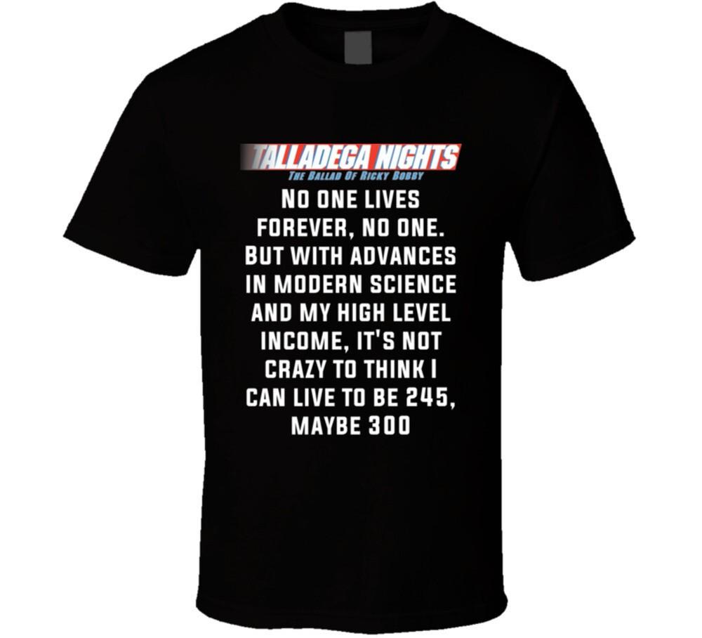 

Talladega Nights No One Lives Forever, No One. But With Advances In Modern Scien 4XL