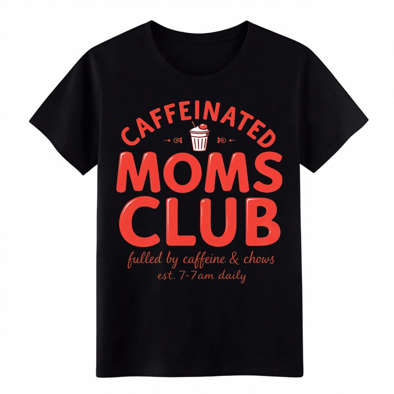 Caffeinated Moms Club Graphic Tee | Fueled By Caffeine Humor T-Shirt 4XL