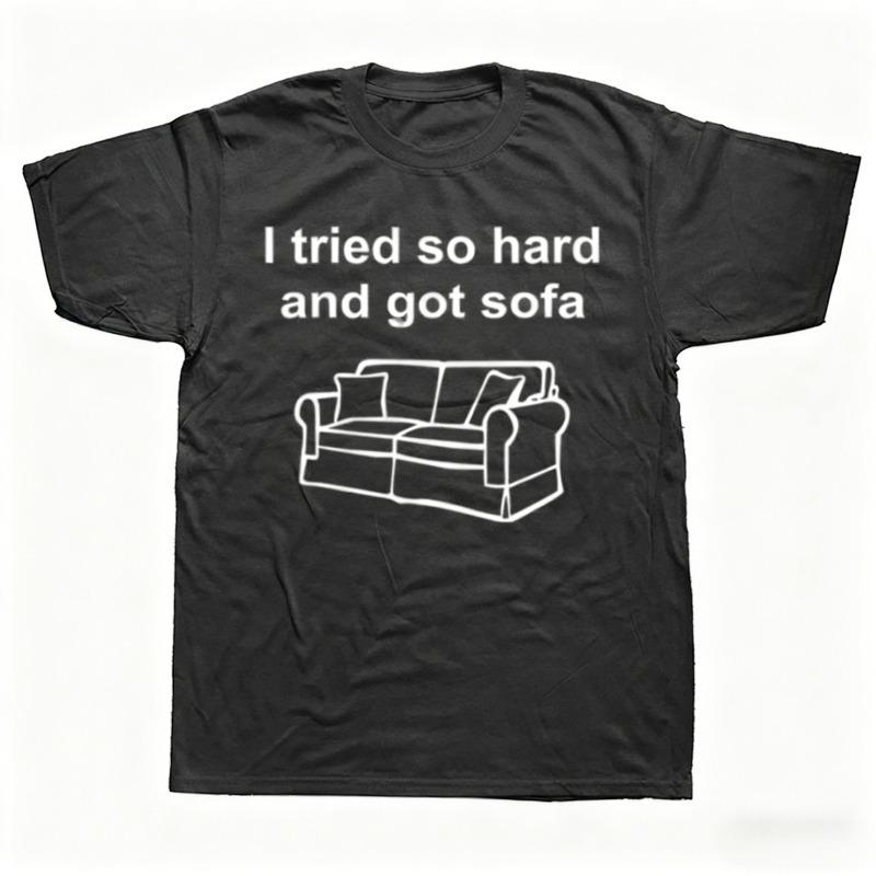 

Funny I Tried So Hard and Got Sofa Graphic Cotton Tshirts Unisex Womens Fashion Casual Tshirt Loose Oversized Streetwear T Shirt 3XL