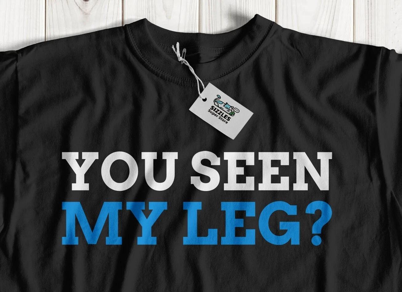 You Seen My Leg? Unisex Funny Leg Amputee T-Shirt & Amputated Legs Gifts 3XL