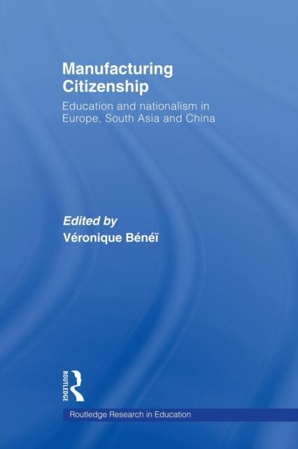 Kniha Manufacturing Citizenship : Education and Nationalism In Europe, South Asia and China