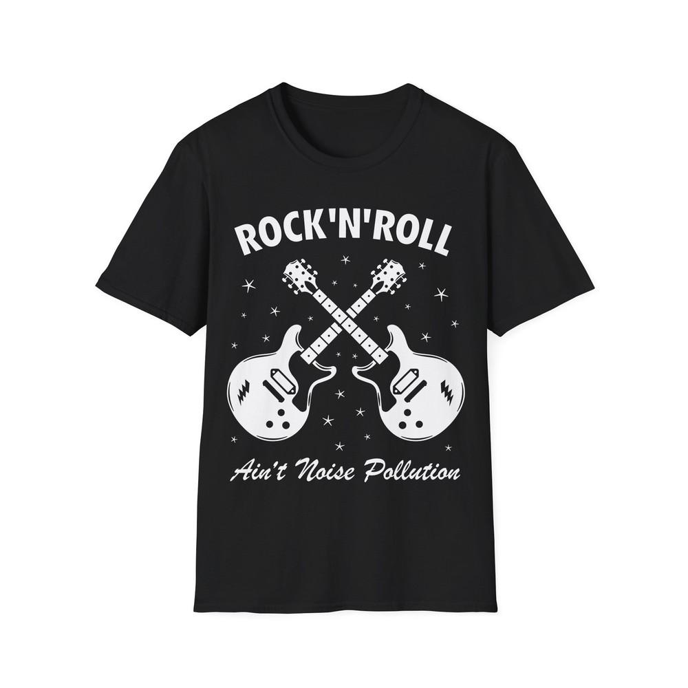 Rock'N'Roll Ain't Noise Pollution Guitar T-Shirt, Classic Rock Music Tee