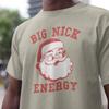 Big Nick Energy Santa T-Shirt, Funny Rude Xmas Tee, Dark Humor Gift for Christmas