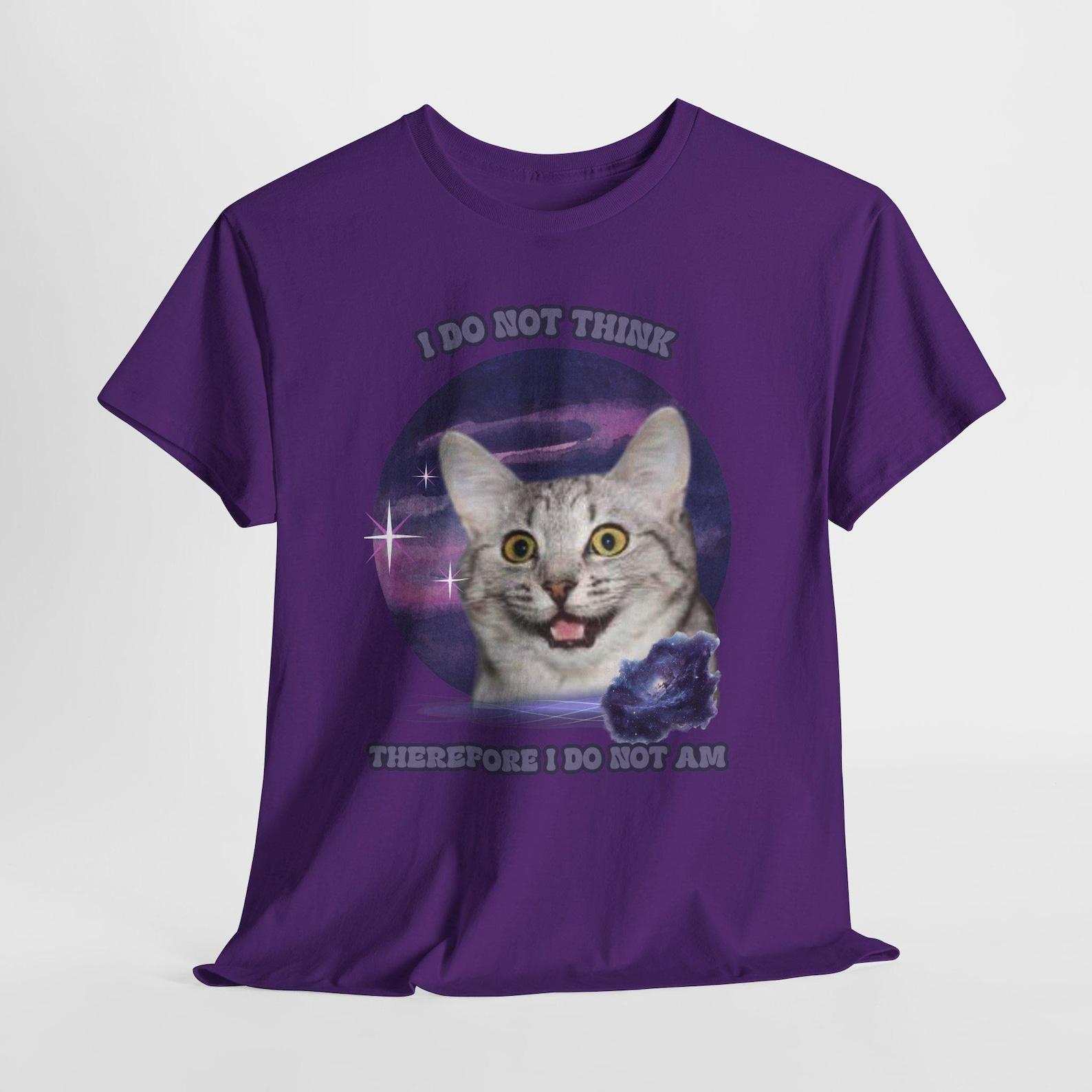 Funny Cat tee | I Do Not Think Therefore I Do Not Are shirt 3XL