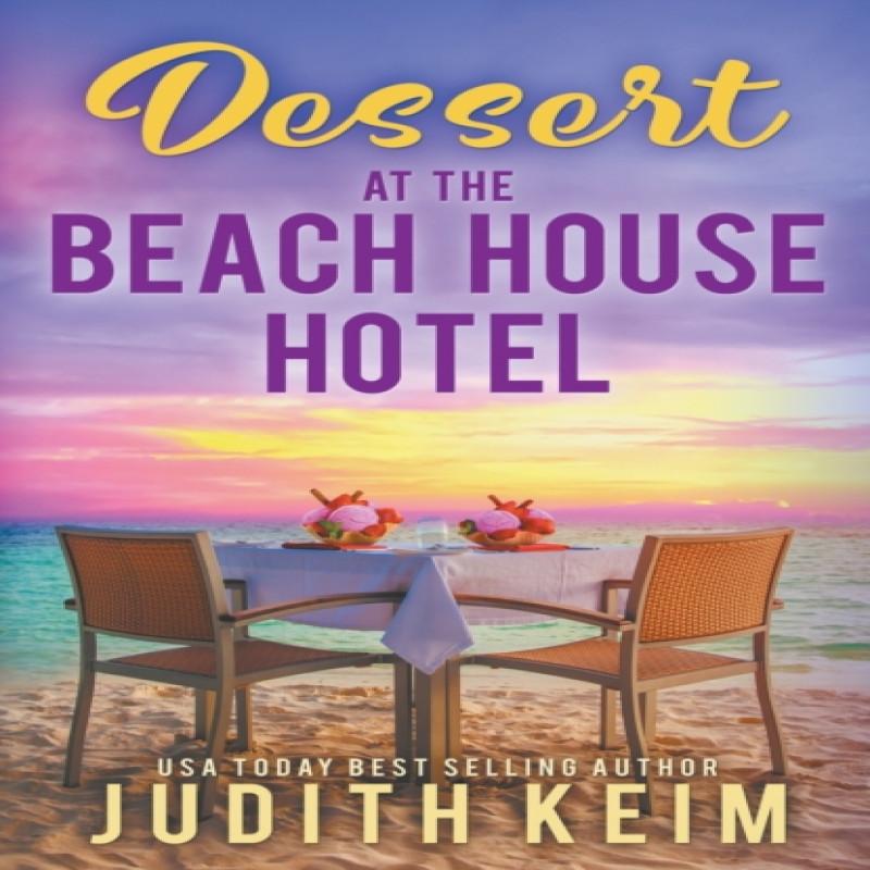Dessert at The Beach House Hotel by Judith Keim Paperback Book 9781954325272