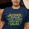 Funny Drinking T-shirt | Alcohol Because No Good Story ... Novelty Tee
