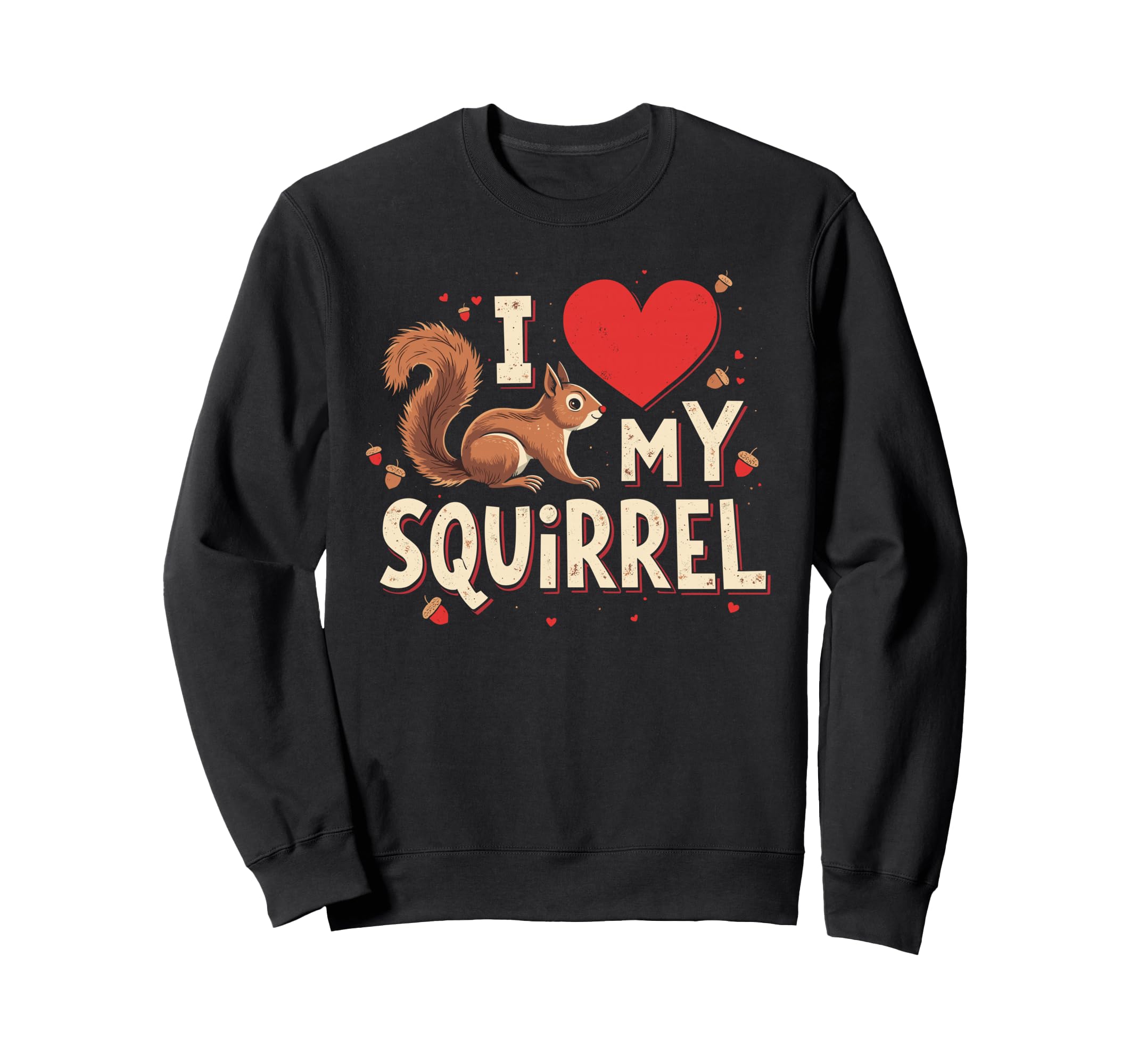I Love My SQUIRREL T-shirt Heart Squirrel Sweatshirt