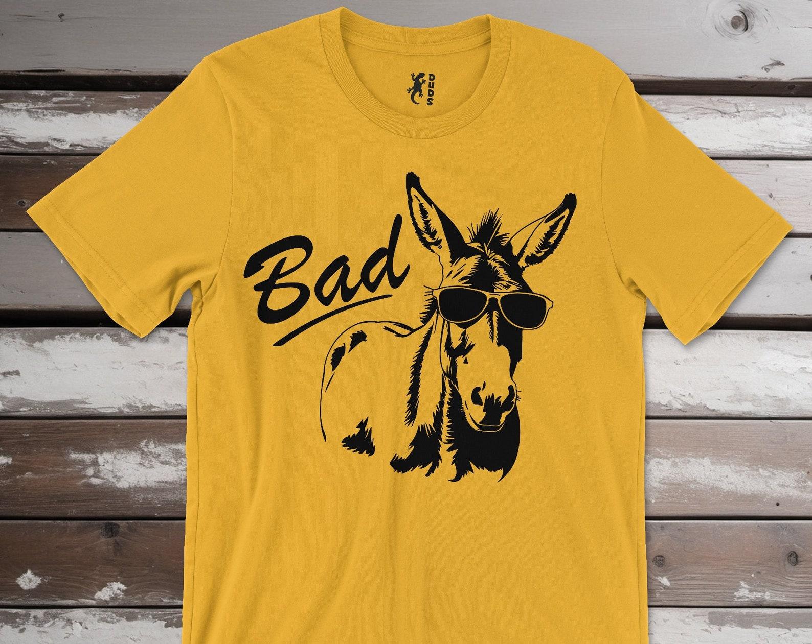 Bad Ass Donkey Tee Shirt, Silly Bad Ass Shirt for Men and Women, Funny Shirt, Cool Shirt, Stylish Donkey Shirt M