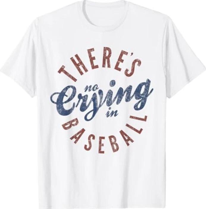 There Is No Crying In Baseball Funny Game Day Baseball T-Shirt