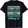Funny Director T-Shirt Gift Gift Unisex T-Shirt