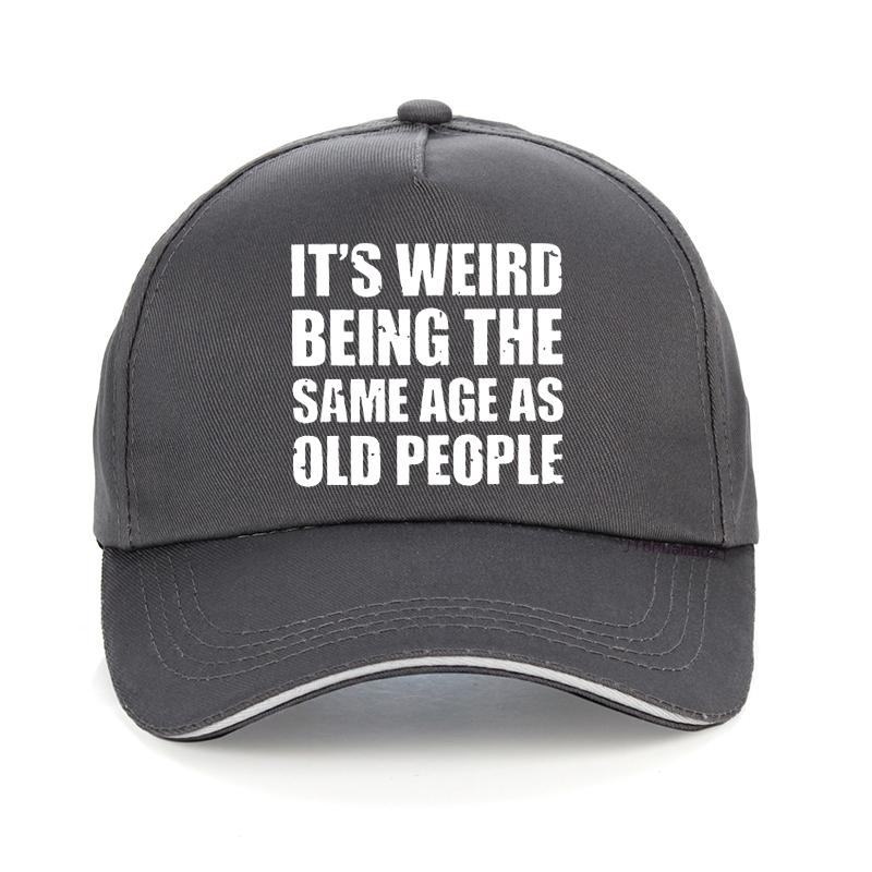 Funny It's Weird Being The Same Age As Old People Retro Sarcastic baseball cap Summer Style Trucker adjustable Snapback hats