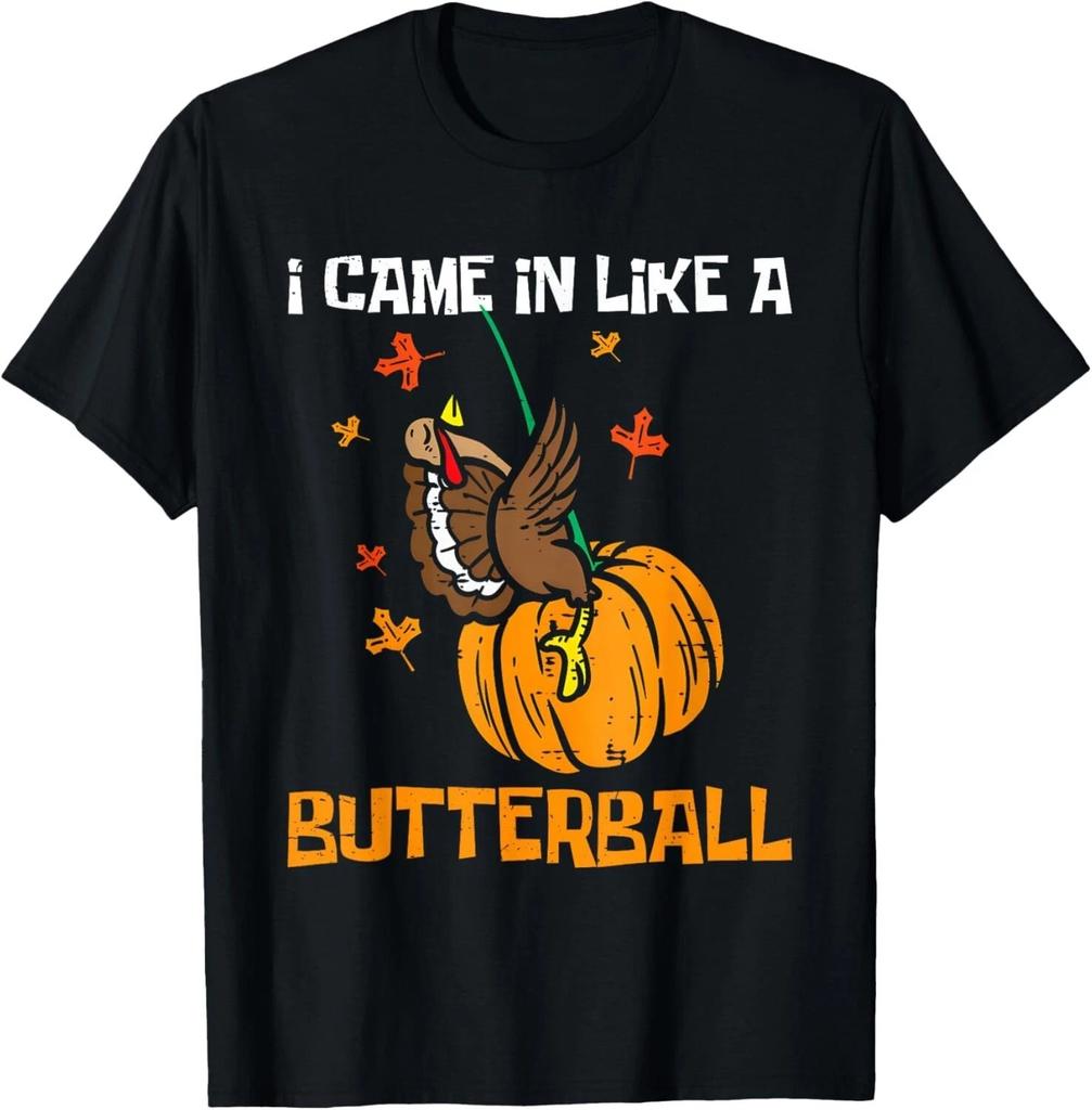 I Came In Like A Butterball Turkey Thanksgiving Men Women T-Shirt