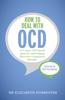 The How To Deal with OCD : A 5-step, CBT-based Plan for Overcoming Obsessive-compulsive Disorder Book