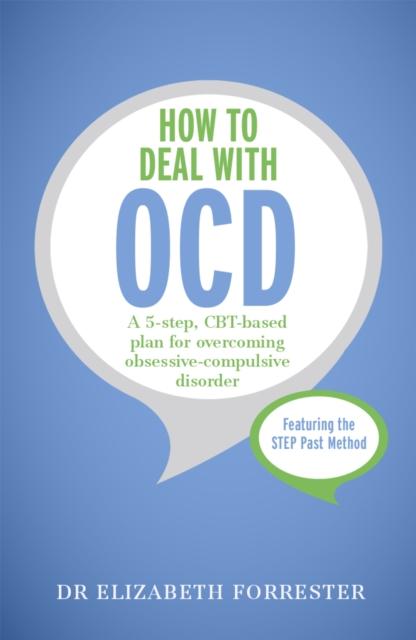 The How To Deal with OCD : A 5-step, CBT-based Plan for Overcoming Obsessive-compulsive Disorder Book