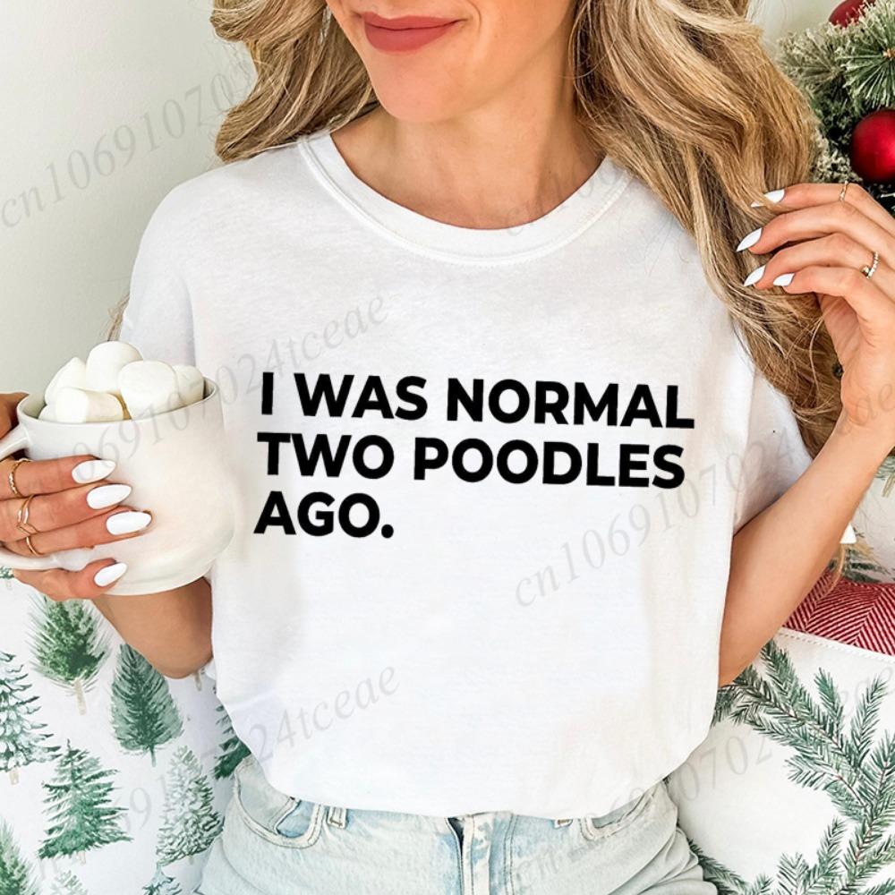 Ladies Short-sleeved T-shirt I Am Normal Two Poodle Front Printed Women's Summer Fashion Blouse Funny Dog Mother Costume