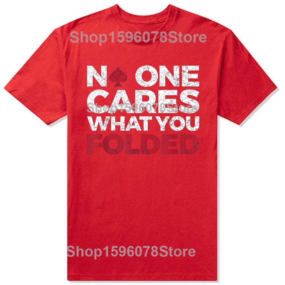Никому не интересно, что ты сложил Смешные Покерные Футболки Мужские Женские Мода Повседневная Футболка 100% Хлопок Свободная Оверсайз Футболка S