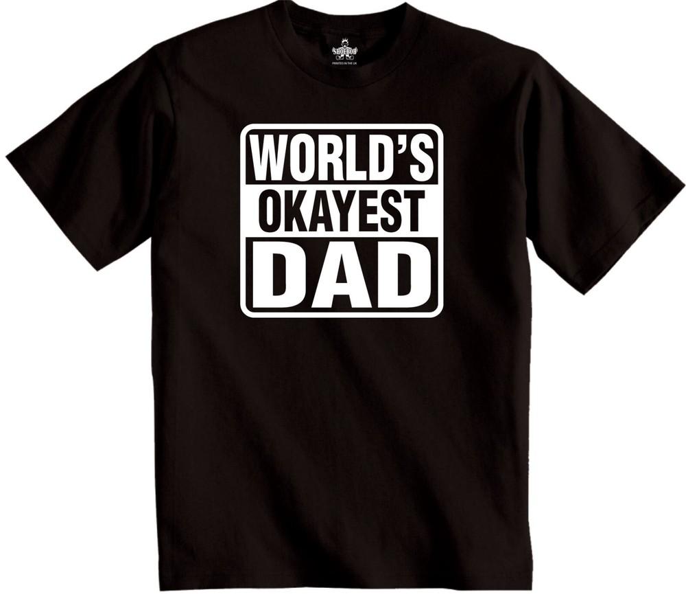 

World s Okayest Dad A Humorous Tribute to Dad t-shirt father or daddy t-shirt XL